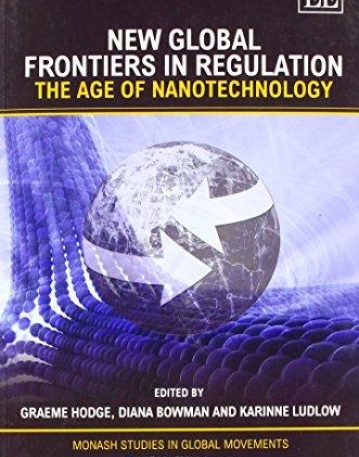 NEW GLOBAL FRONTIERS IN REGULATION : THE AGE OF NANOTECHNOLOGY
