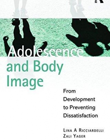 Adolescence and Body Image: From Development to Preventing Dissatisfaction