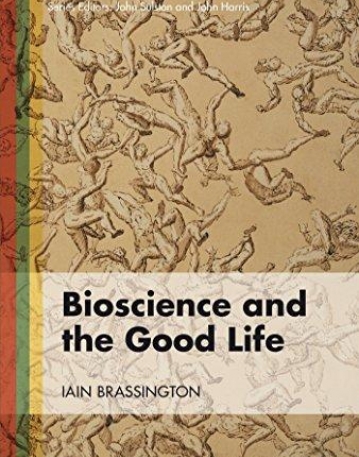 BIOSCIENCE AND THE GOOD LIFE