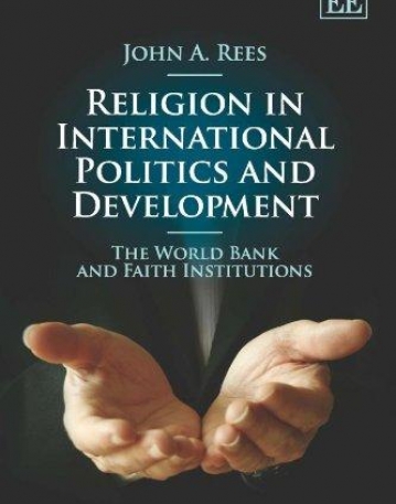 RELIGION IN INTERNATIONAL POLITICS AND DEVELOPMENT: THE