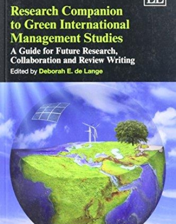 RESEARCH COMPANION TO GREEN INTERNATIONAL MANAGEMENT STUDIES: A GUIDE FOR FUTURE RESEARCH, COLLABORATION AND REVIEW WRITING (ELGAR ORIGINAL REFER