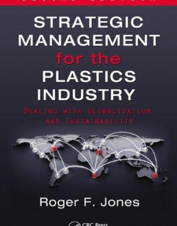 Strategic Management for the Plastics Industry: Dealing with Globalization and Sustainability, Second Edition