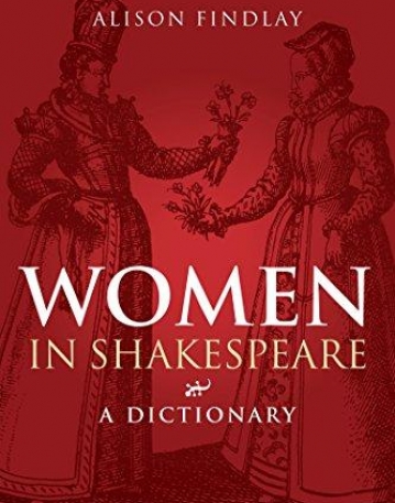 Women in Shakespeare: A Dictionary (Arden Shakespeare Dictionaries)