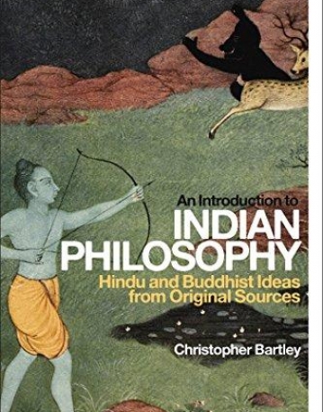 An Introduction to Indian Philosophy: Hindu and Buddhist Ideas from Original Sources