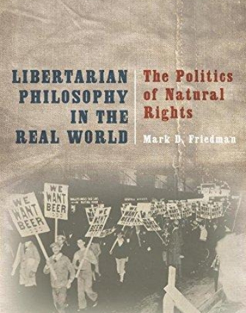 Libertarian Philosophy in the Real World: The Politics of Natural Rights