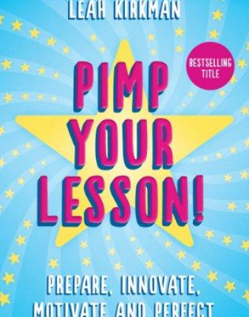 Pimp Your Lesson!: Prepare, Innovate, Motivate and Perfect