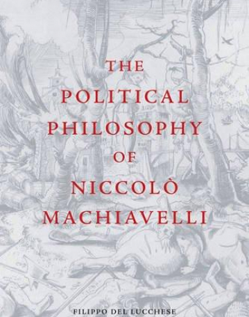 The Political Philosophy of Niccolٍ Machiavelli