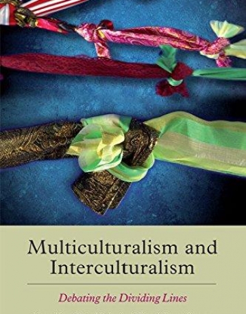 Multiculturalism and Interculturalism: Debating the Dividing Lines