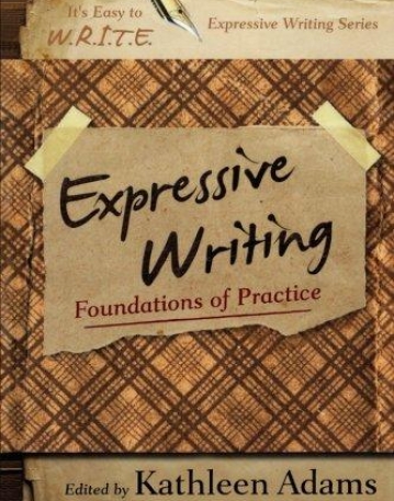 Expressive Writing: Foundations of Practice (It's Easy to W.R.I.T.E. Expressive Writing)