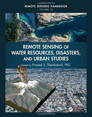 Remote Sensing Handbook - Three Volume Set: Remote Sensing of Water Resources, Disasters, and Urban Studies