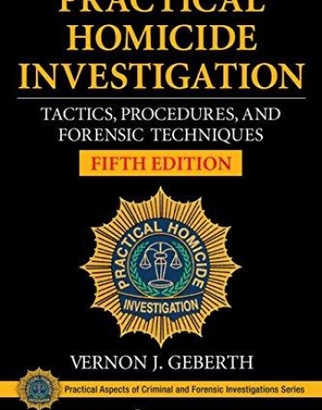 Practical Homicide Investigation: Tactics, Procedures, and Forensic Techniques, Fifth Edition (Practical Aspects of Criminal and Forensic Investigati