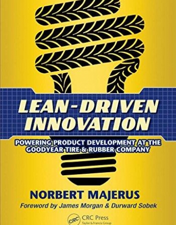 Lean Basics for R&D: Lean-Driven Innovation: Powering Product Development at The Goodyear Tire & Rubber Company