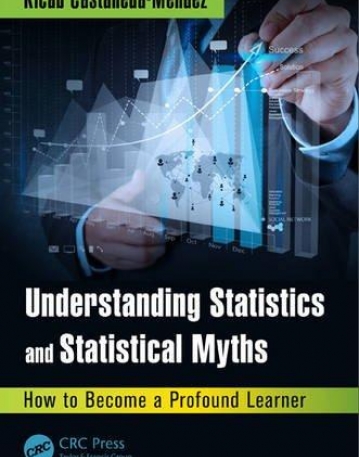 Understanding Statistics and Statistical Myths: How to Become a Profound Learner