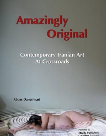 Amazingly Original: Contemporary Iranian Art at Crossroad