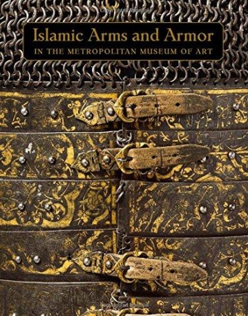 Islamic Arms and Armor: in The Metropolitan Museum of Art