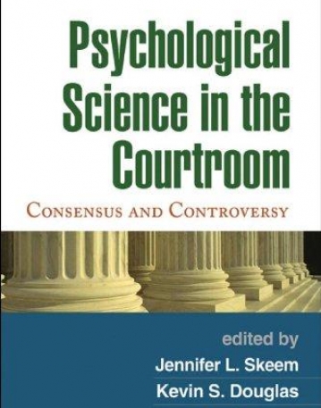 PSYCHOLOGICAL SCIENCE IN THE COURTROOM : CONSENSUS AND CONTROVERSY