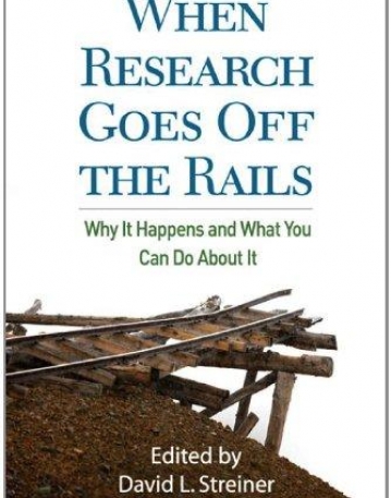 WHEN RESEARCH GOES OFF THE RAILS: WHY IT HAPPENS AND WHAT YOU CAN DO ABOUT IT