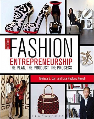 GUIDE TO FASHION ENTREPRENEURSHIP: THE PLAN, THE PRODUCT, THE PROCESS