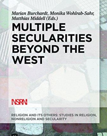 Multiple Secularities Beyond the West: Religion and Modernity in the Global Age (Religion and Its Others)