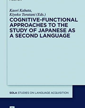 Cognitive-functional Approaches to the Study of Japanese As a Second Language (Studies on Language Acquisition)