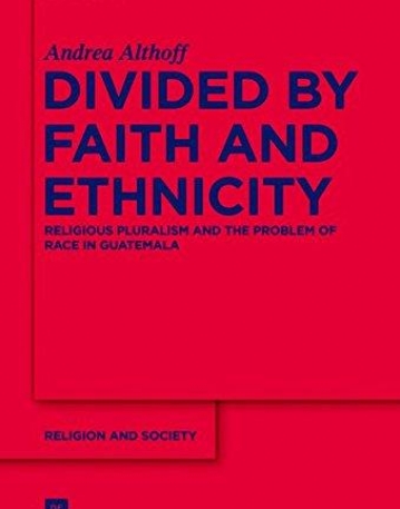 Divided by Faith and Ethnicity (Religion and Society)