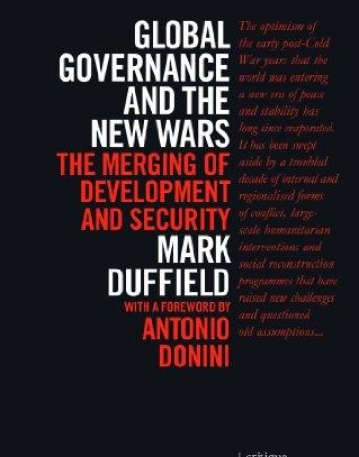 Global Governance and the New Wars: The Merging of Development and Security (Critique. Influence. Change.)