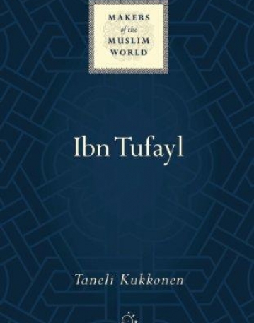 Ibn Tufayl: Living the Life of Reason (Makers of the Muslim World)