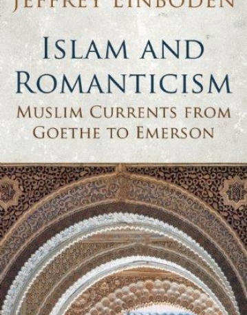 Islam and Romanticism: Muslim Currents from Goethe to Emerson