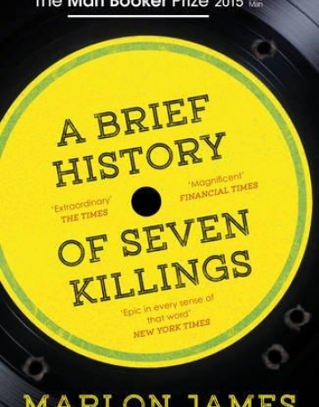 A Brief History of Seven Killings: WINNER of the Man Booker Prize 2015