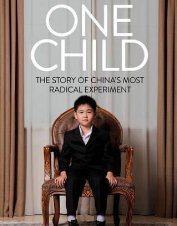 One Child: The Story of China's Most Radical Experiment