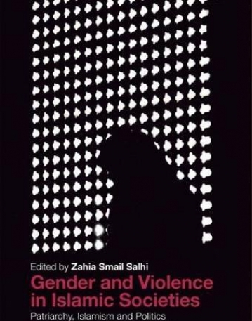 Gender and Violence in Islamic Societies: Patriarchy, Islamism and Politics in the Middle East and North Africa