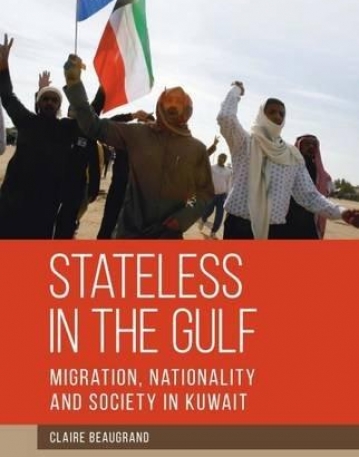 Stateless in the Gulf: v.143: Migration, Nationality and Society in Kuwait (Library of Modern Middle East Studies)