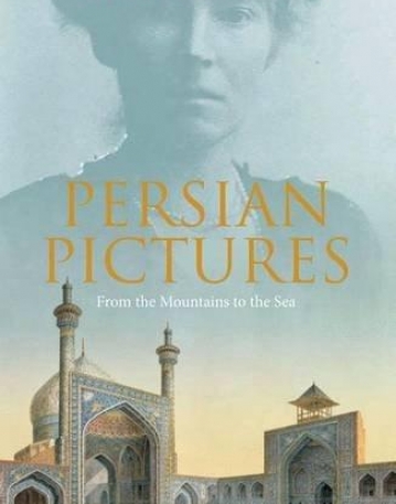 Persian Pictures: From the Mountains to the Sea