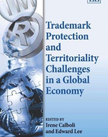 Trademark Protection and Territoriality Challenges in a Global Economy (Elgar Intellectual Property and Global Development series)
