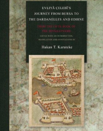 Evliya Celebi' s Journey from Bursa to the Dardanelles and Edirne: From the Fifth Book of the Seyahatname (Evliya Celebi's Book of Travels)