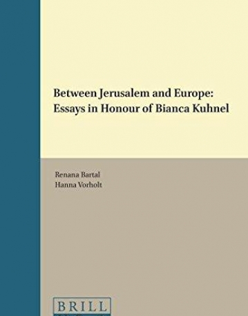 Between Jerusalem and Europe: Essays in Honour of Bianca Kühnel (Visualising the Middle Ages)