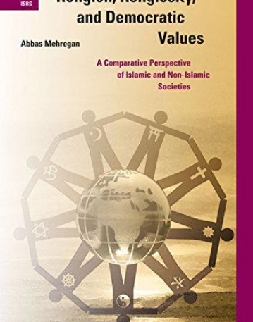 Religion, Religiosity, and Democratic Values: A Comparative Perspective of Islamic and Non-Islamic Societies (International Studies in Religion and