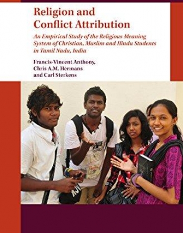 Religion and Conflict Attribution: An Empirical Study of the Religious Meaning System of Christian, Muslim and Hindu Students in Tamil Nadu, India