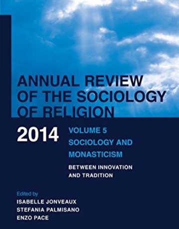 Sociology and Monasticism: Between Innovation and Tradition (Annual Review of the Sociology of Religion)