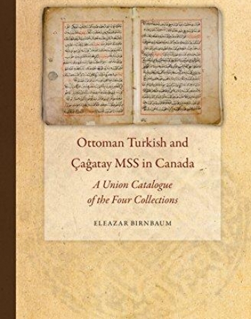 Ottoman Turkish and CA Atay Mss in Canada: A Union Catalogue of the Four Collections (Islamic Manuscripts and Books)