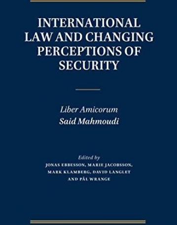 International Law and Changing Perceptions of Security: Liber Amicorum Said Mahmoudi