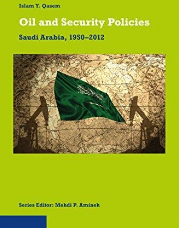 Oil and Security Policies: Saudi Arabia, 1950-2012