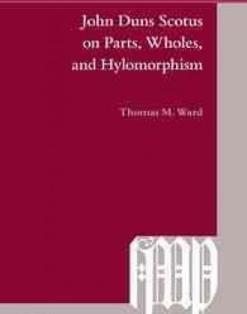 John Duns Scotus on Parts, Wholes, and Hylomorphism (Investigating Medieval Philosophy)