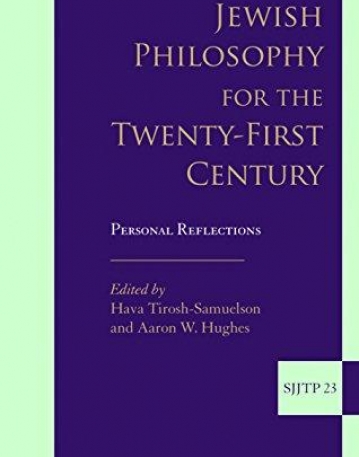 Jewish Philosophy for the Twenty-First Century: Personal Reflections (Supplements to the Journal of Jewish Thought and Philosophy)