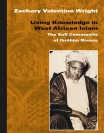 Living Knowledge in West African Islam: The Sufi Community of Ibr H M Niasse (Islam in Africa)