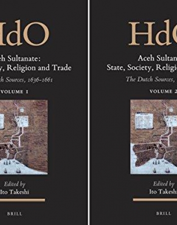 Aceh Sultanate: State, Society, Religion, and Trade: the Dutch Sources, 1636 - 1661 (Handbook of Oriental Studies)