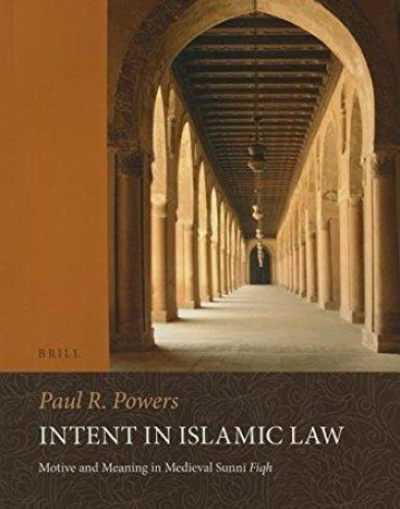 Intent in Islamic Law: Motive and Meaning in Medieval Sunn 