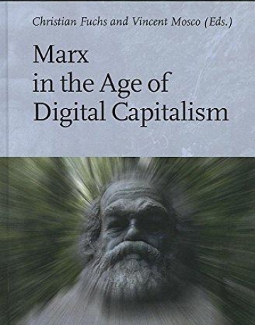 Marx in the Age of Digital Capitalism (Studies in Critical Social Sciences)