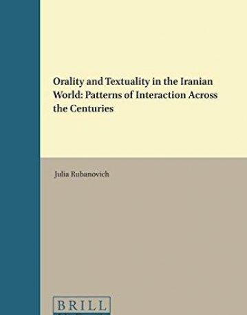 Orality and Textuality in the Iranian World: Patterns of Interaction Across the Centuries (Jerusalem Studies in Religion and Culture)