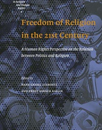Freedom of Religion in the 21st Century: A Human Rights Perspective on the Relation Between Politics and Religion (Empirical Research in Religion and